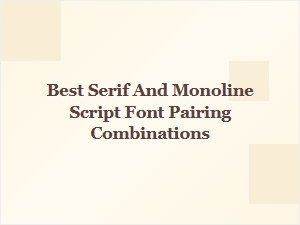 Best Serif and Monoline Script Font Pairing Ideas