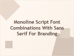 Monoline Script and Sans Serif Font Pairings for Modern Branding