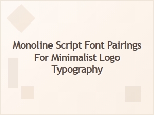 Monoline Script Font Pairings for Minimalist Logo Typography