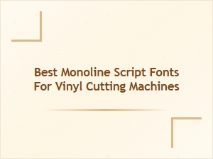 Best Premium Monoline Script Fonts for Vinyl Cutting Machines