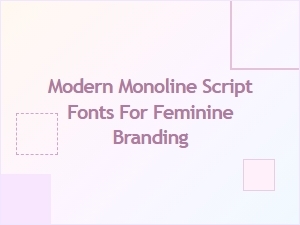 Elegant Monoline Script Fonts for Feminine Branding
