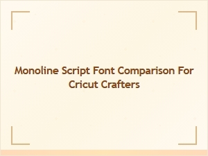 Best Premium Monoline Script Fonts for Cricut Crafters Compared