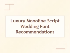 Top Luxury Monoline Script Wedding Font Recommendations for Elegant Invitations